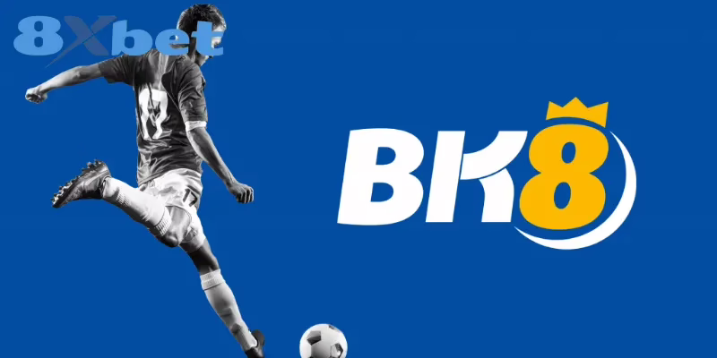 BK8 là ông lớn đáng gờm trong ngành cá cược